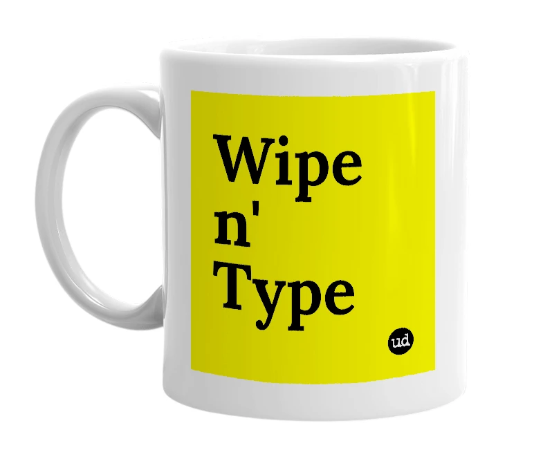 White mug with 'Wipe n' Type' in bold black letters
