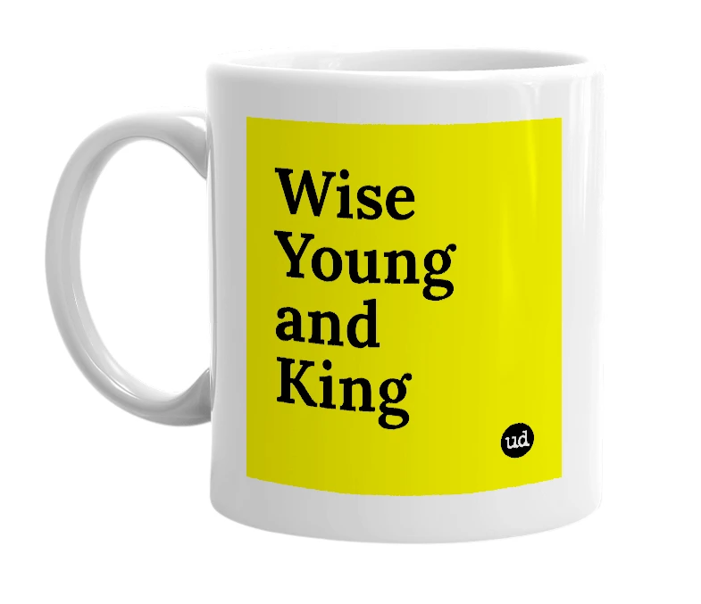 White mug with 'Wise Young and King' in bold black letters