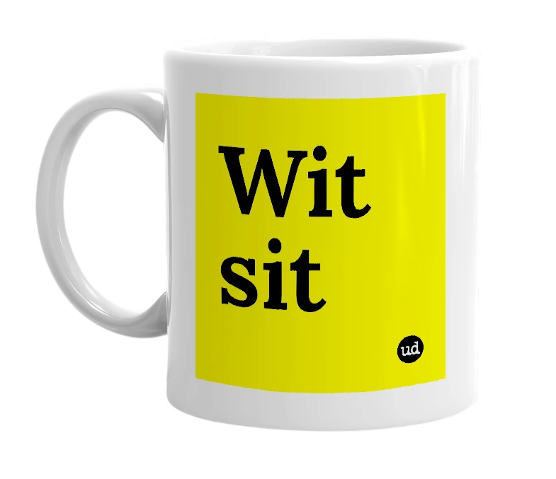 White mug with 'Wit sit' in bold black letters