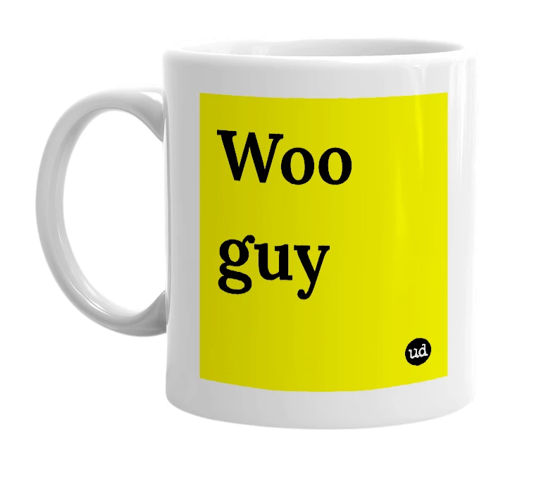 White mug with 'Woo guy' in bold black letters