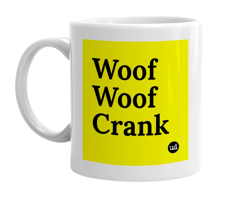 White mug with 'Woof Woof Crank' in bold black letters