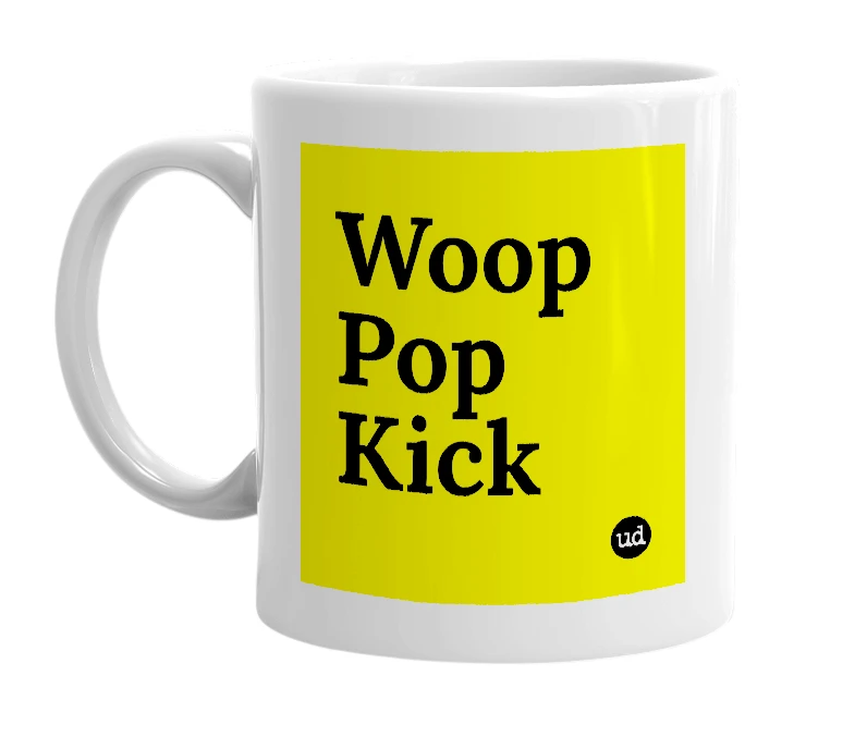 White mug with 'Woop Pop Kick' in bold black letters