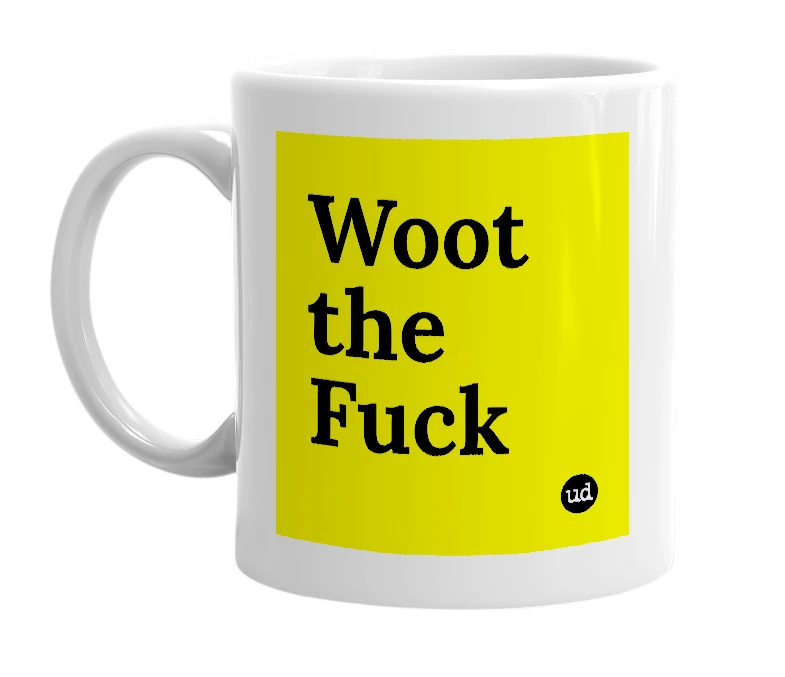 White mug with 'Woot the Fuck' in bold black letters