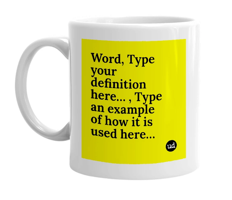 White mug with 'Word, Type your definition here… , Type an example of how it is used here…' in bold black letters
