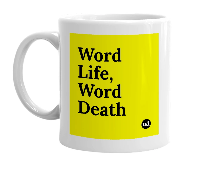 White mug with 'Word Life, Word Death' in bold black letters