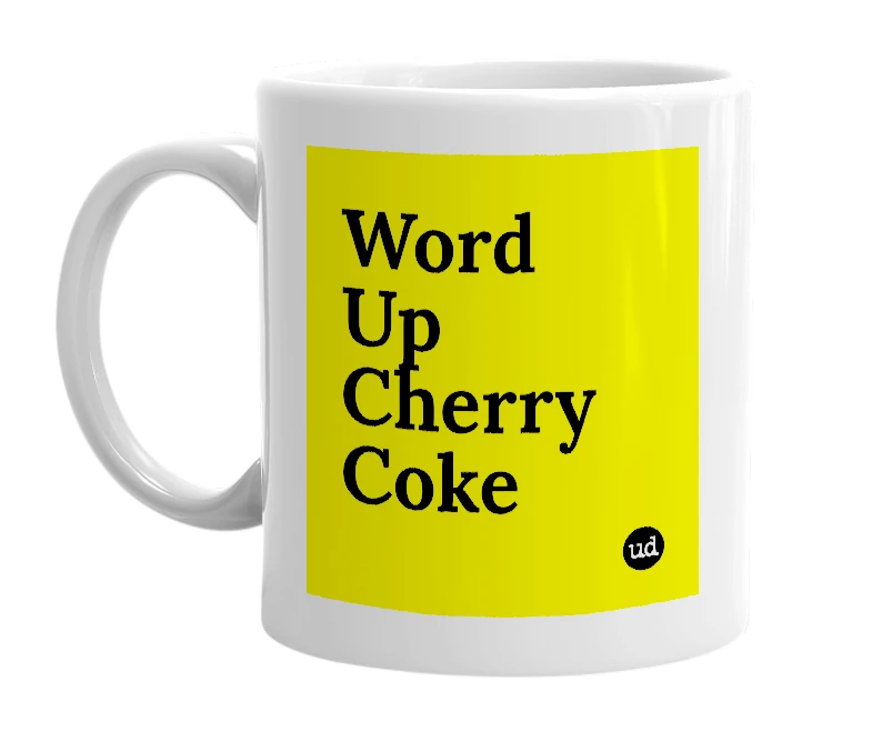 White mug with 'Word Up Cherry Coke' in bold black letters