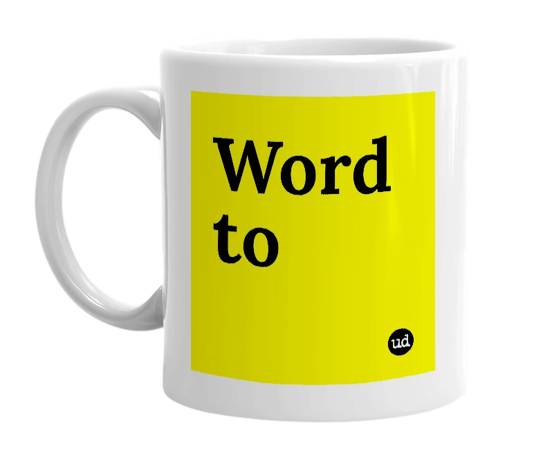 White mug with 'Word to' in bold black letters