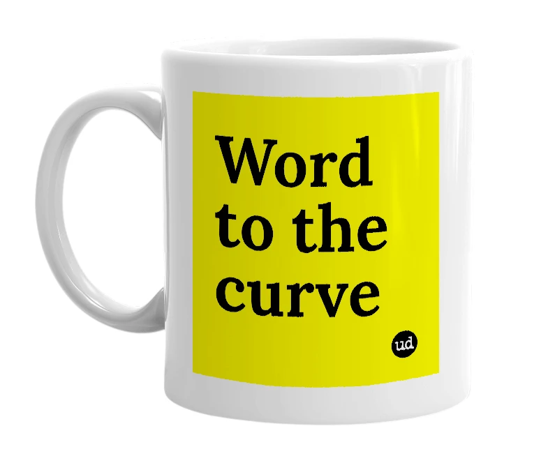 White mug with 'Word to the curve' in bold black letters