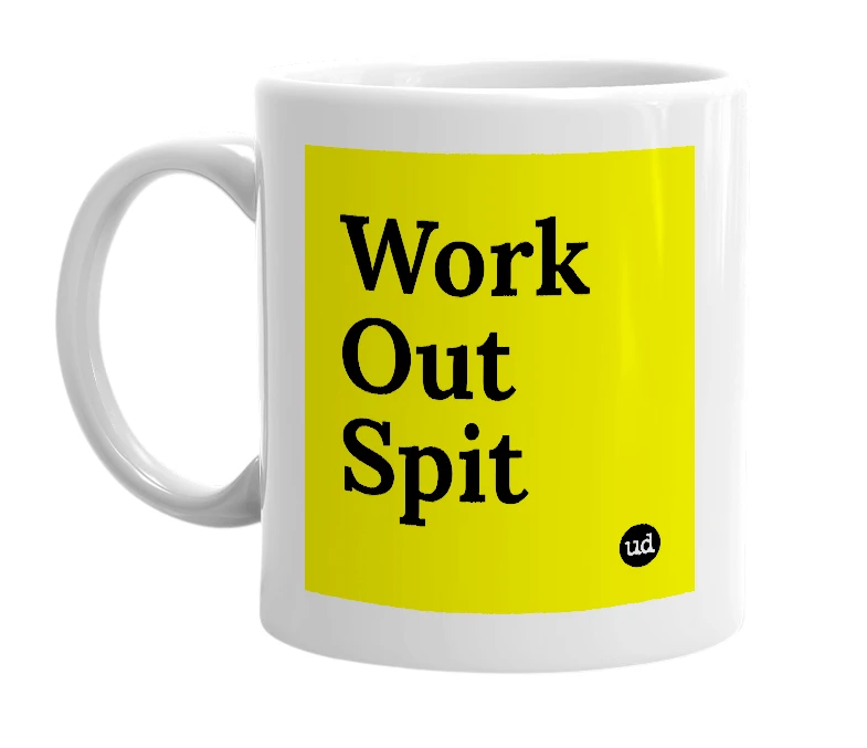 White mug with 'Work Out Spit' in bold black letters