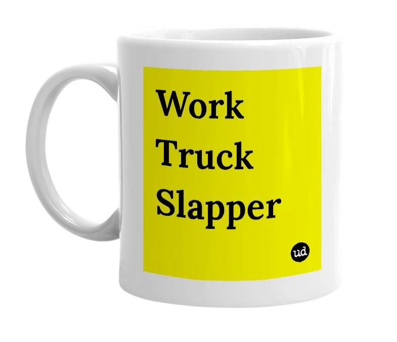 White mug with 'Work Truck Slapper' in bold black letters