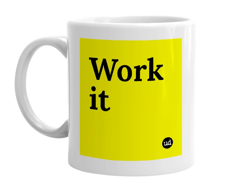 White mug with 'Work it' in bold black letters