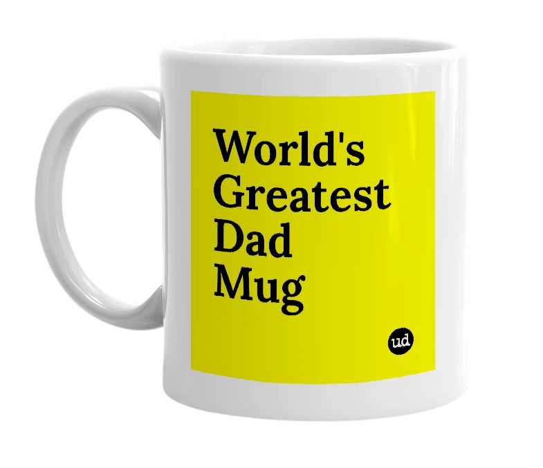 White mug with 'World's Greatest Dad Mug' in bold black letters