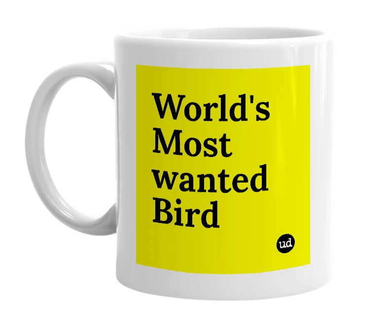 White mug with 'World's Most wanted Bird' in bold black letters