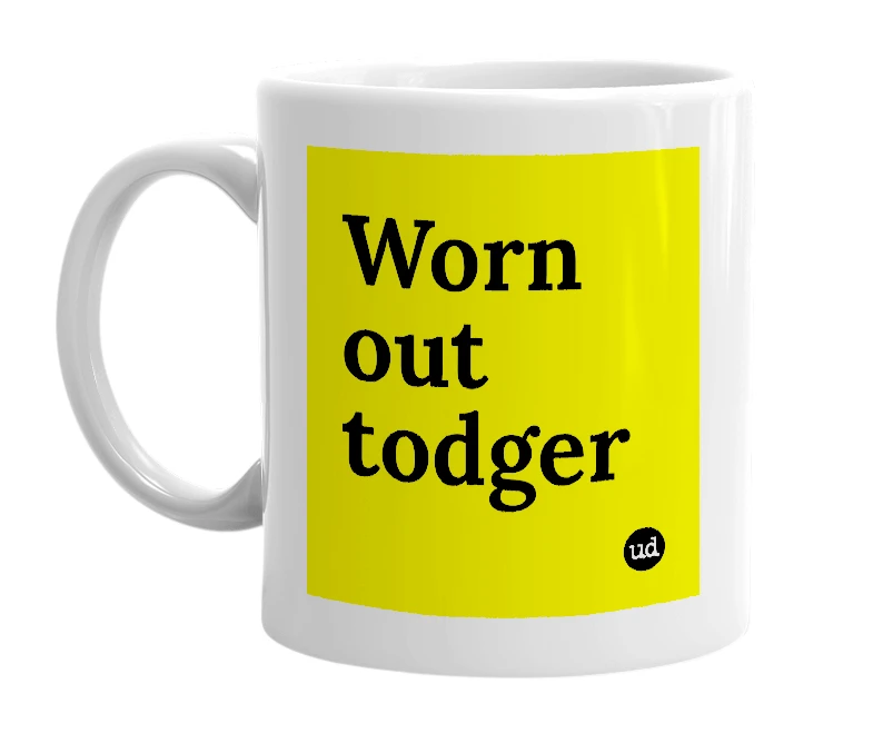 White mug with 'Worn out todger' in bold black letters