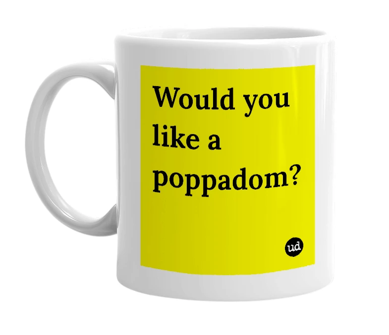 White mug with 'Would you like a poppadom?' in bold black letters