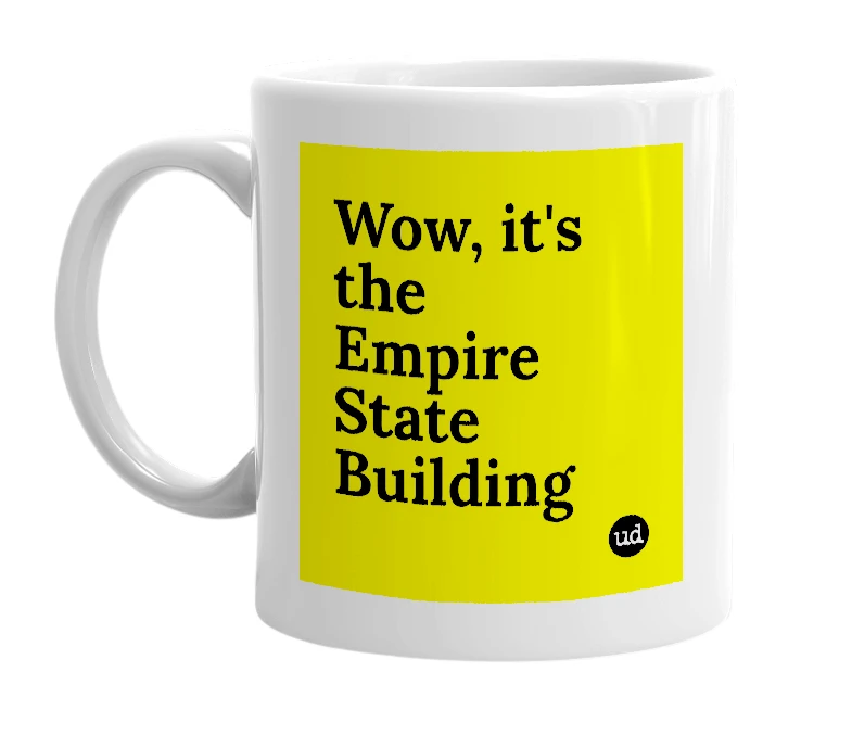 White mug with 'Wow, it's the Empire State Building' in bold black letters