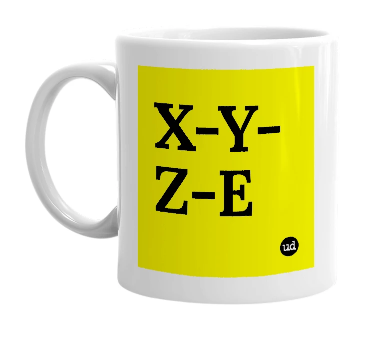 White mug with 'X-Y-Z-E' in bold black letters