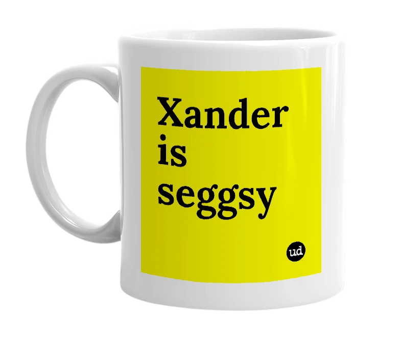 White mug with 'Xander is seggsy' in bold black letters
