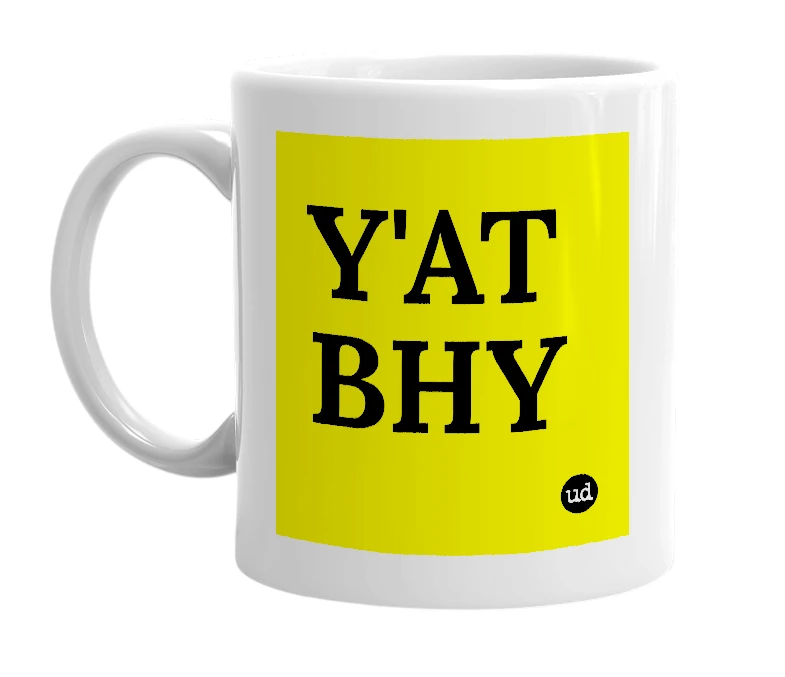White mug with 'Y'AT BHY' in bold black letters