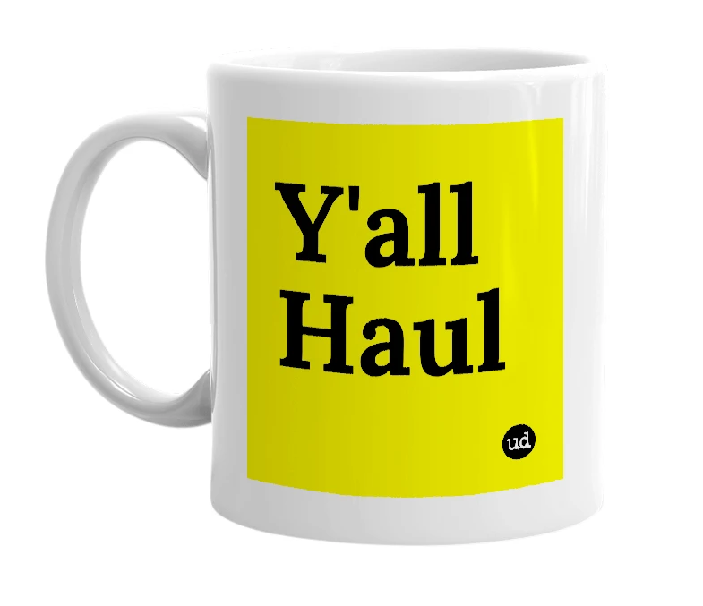 White mug with 'Y'all Haul' in bold black letters