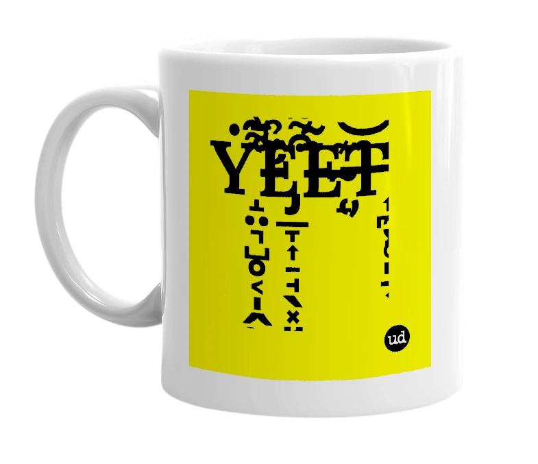 White mug with 'Ẏ̵̛̝̤͉̺̥͔̩̭͌̾̎͌͑͂́̉́̚͘͜Ȅ̶̡̲̞͎̠̘̖͓͈̲̱̬̰̄̃͒͌͌͑͐͐͘͜͠Ẻ̴̜̦̝͊͝T̶̢̨̼̮͚̪̲͍͎̪̹̓' in bold black letters