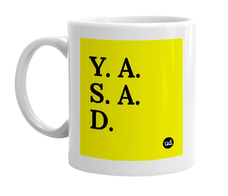 White mug with 'Y. A. S. A. D.' in bold black letters