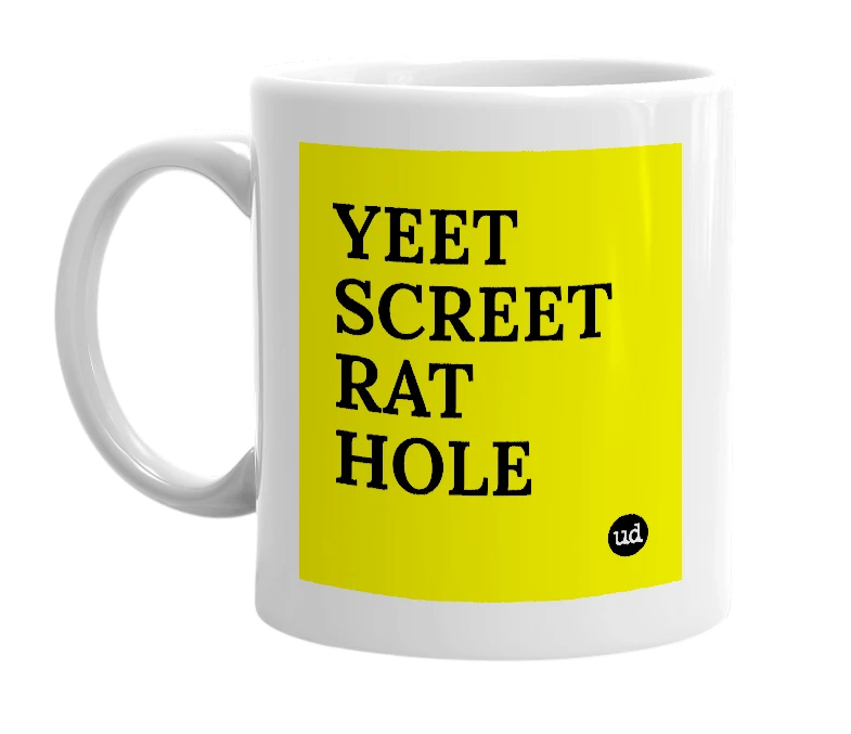 White mug with 'YEET SCREET RAT HOLE' in bold black letters