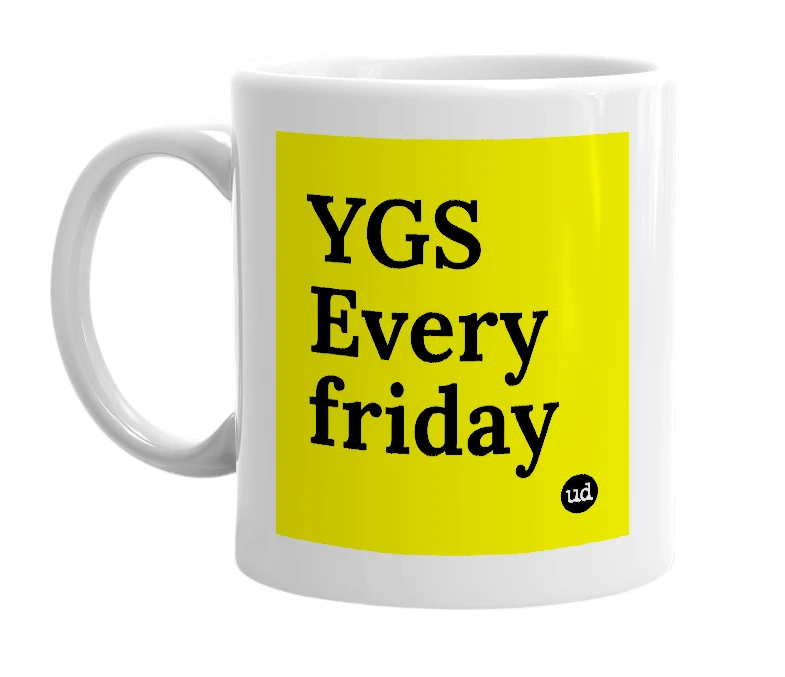 White mug with 'YGS Every friday' in bold black letters