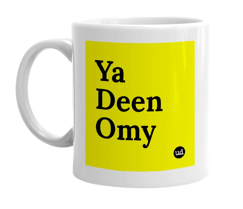 White mug with 'Ya Deen Omy' in bold black letters