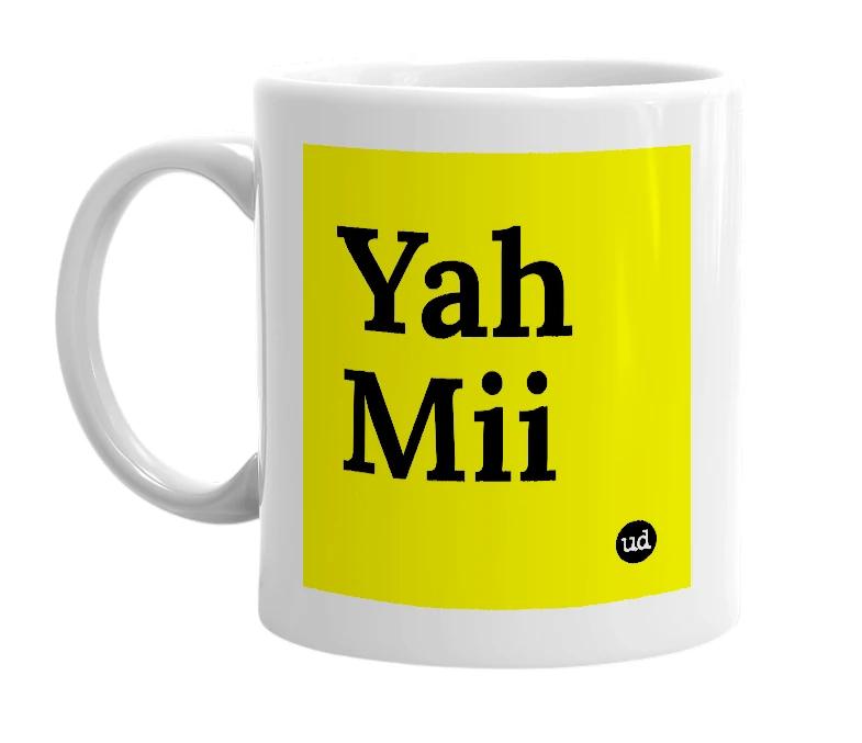 White mug with 'Yah Mii' in bold black letters