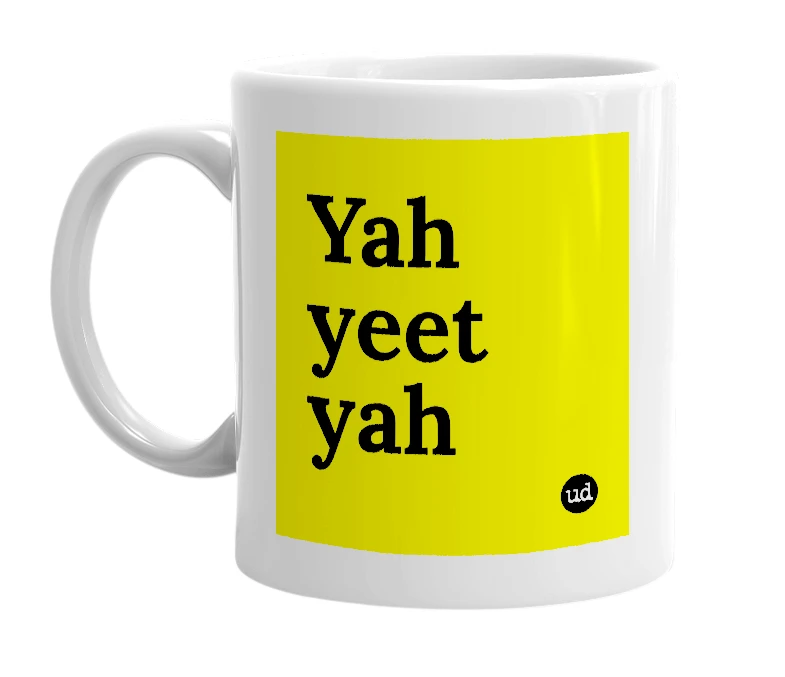 White mug with 'Yah yeet yah' in bold black letters