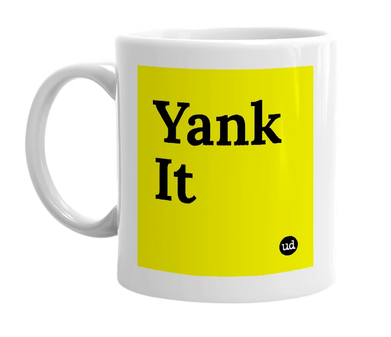 White mug with 'Yank It' in bold black letters