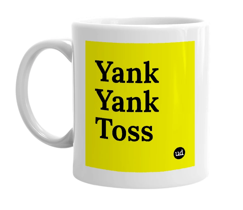 White mug with 'Yank Yank Toss' in bold black letters