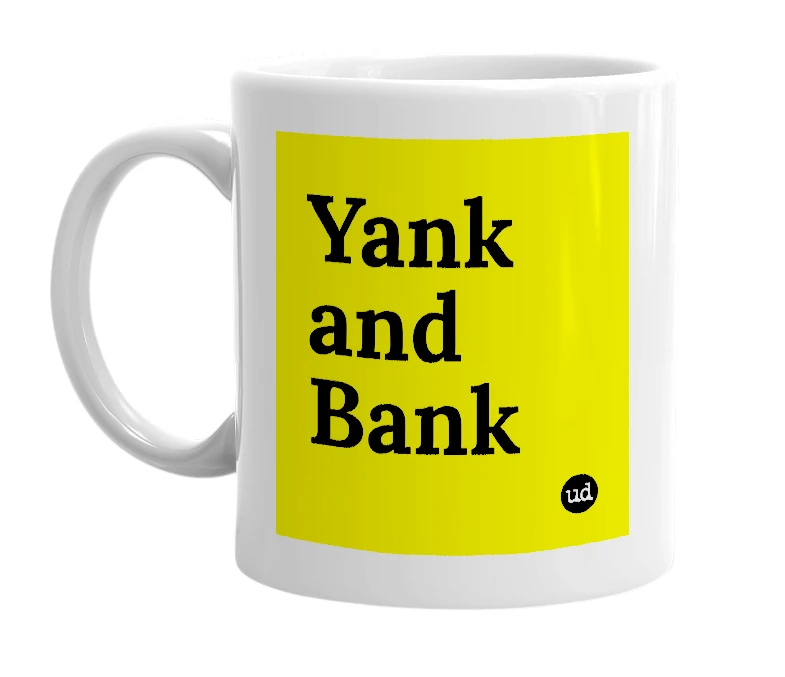 White mug with 'Yank and Bank' in bold black letters