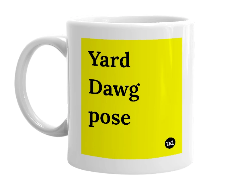 White mug with 'Yard Dawg pose' in bold black letters