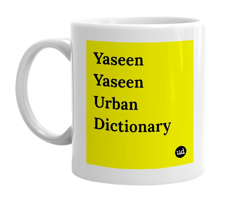 White mug with 'Yaseen Yaseen Urban Dictionary' in bold black letters
