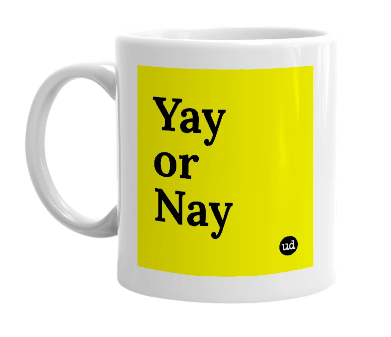 White mug with 'Yay or Nay' in bold black letters