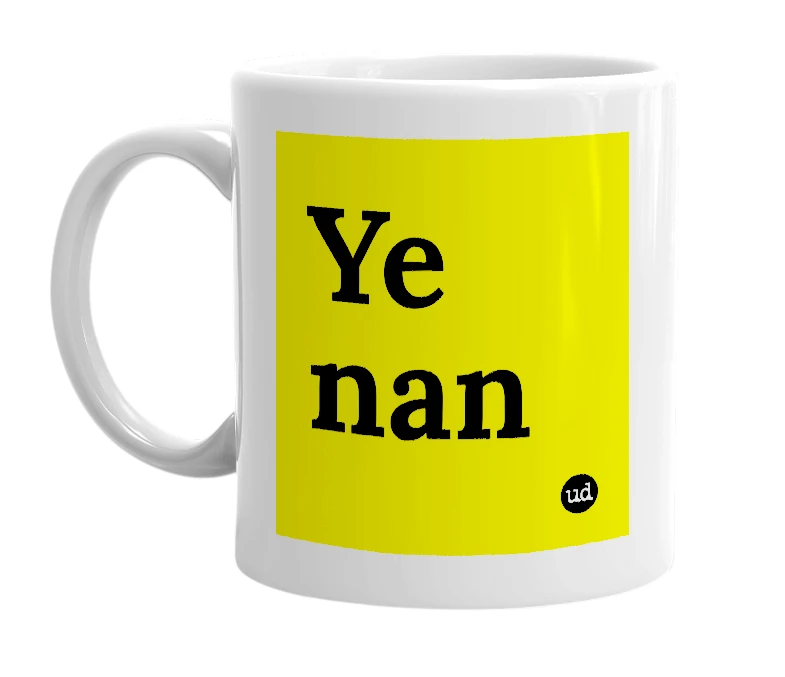 White mug with 'Ye nan' in bold black letters