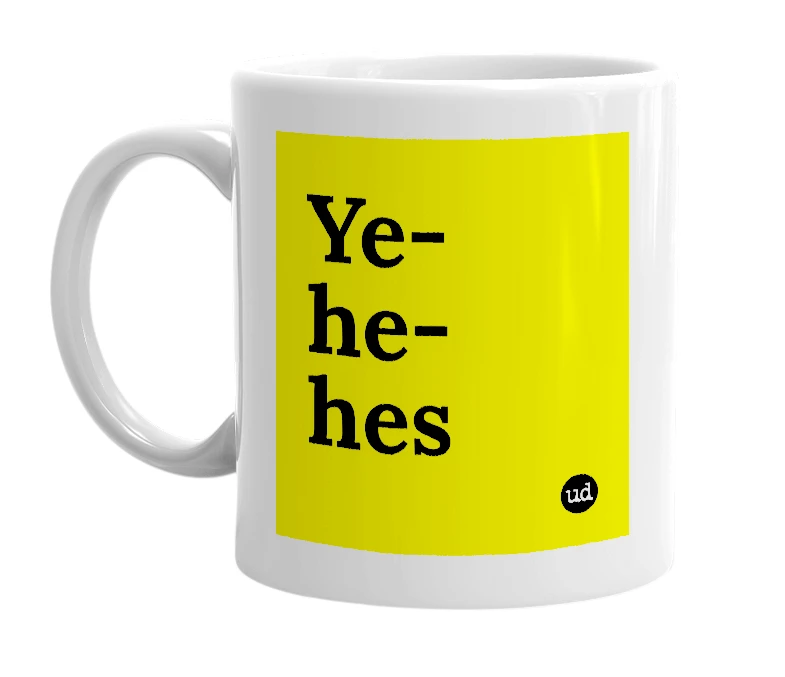 White mug with 'Ye-he-hes' in bold black letters
