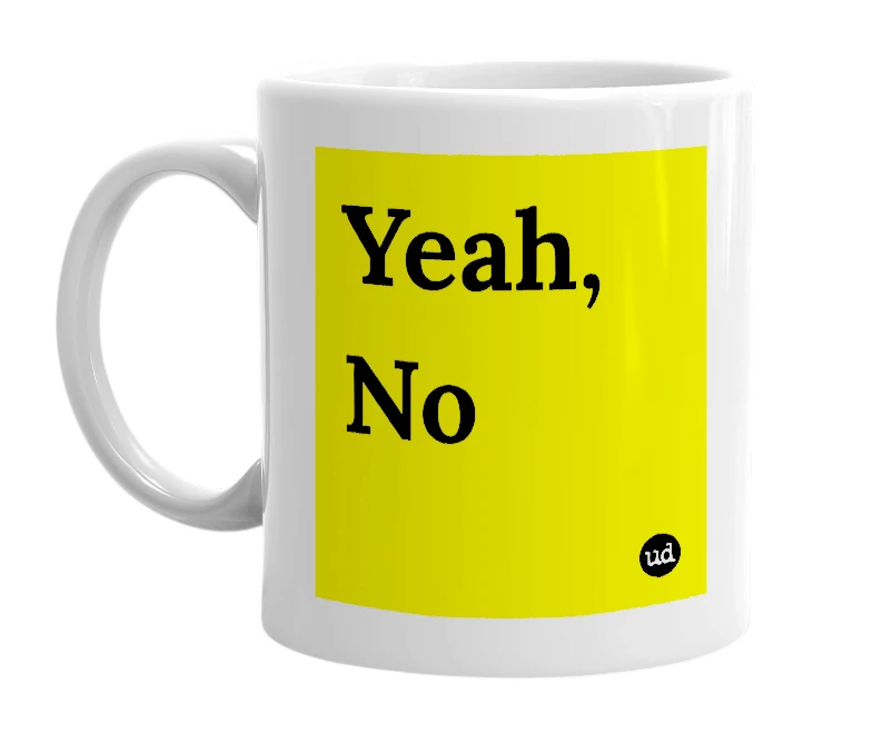 White mug with 'Yeah, No' in bold black letters