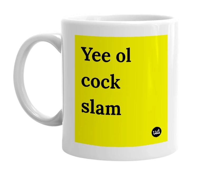 White mug with 'Yee ol cock slam' in bold black letters