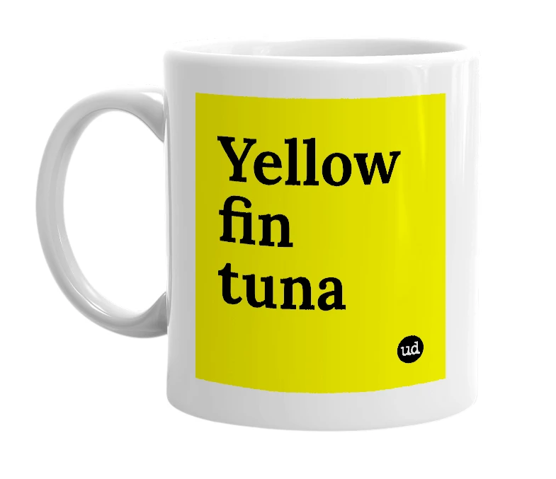 White mug with 'Yellow fin tuna' in bold black letters