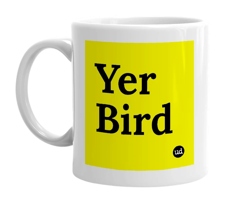 White mug with 'Yer Bird' in bold black letters