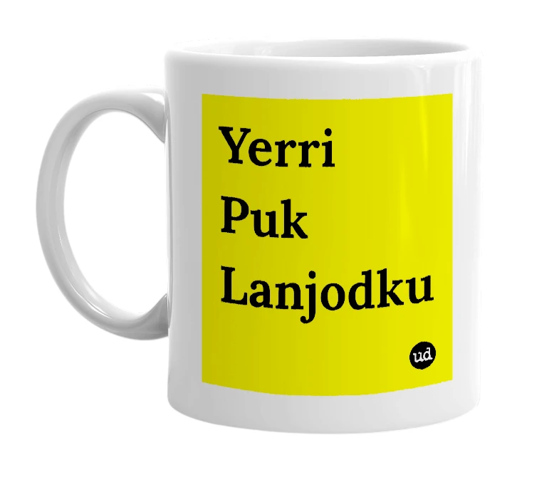 White mug with 'Yerri Puk Lanjodku' in bold black letters