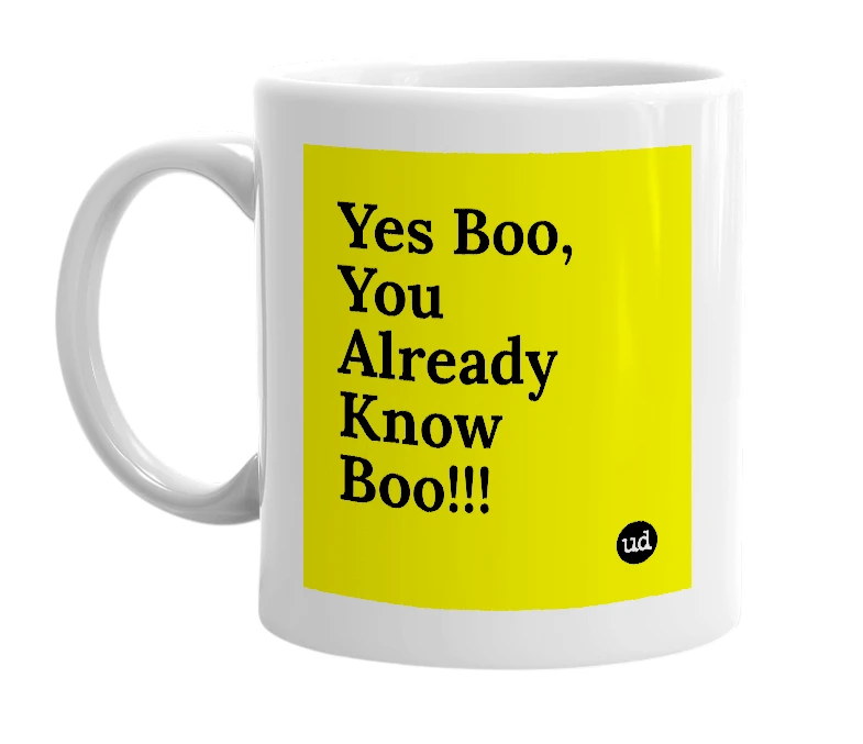 White mug with 'Yes Boo, You Already Know Boo!!!' in bold black letters