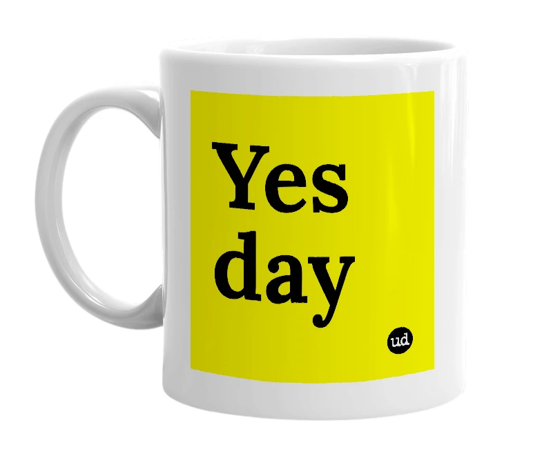 White mug with 'Yes day' in bold black letters