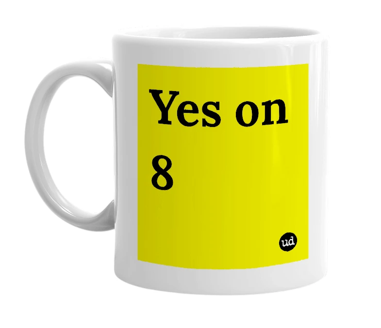 White mug with 'Yes on 8' in bold black letters