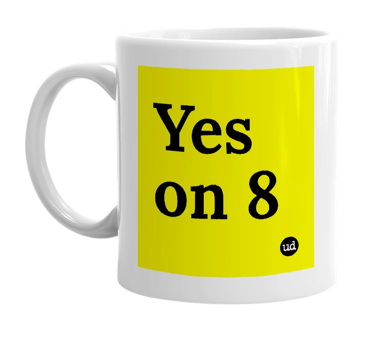 White mug with 'Yes on 8' in bold black letters