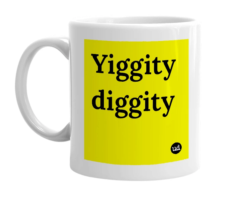 White mug with 'Yiggity diggity' in bold black letters