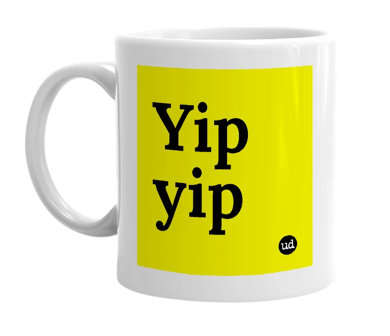 White mug with 'Yip yip' in bold black letters